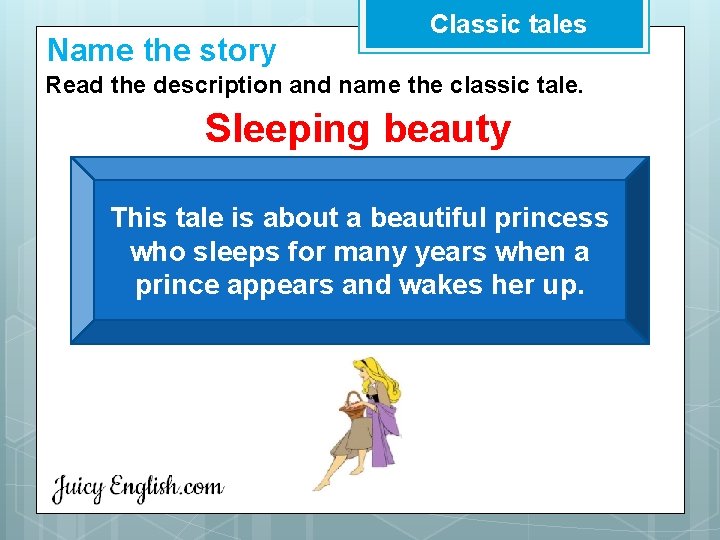 Name the story Classic tales Read the description and name the classic tale. Sleeping