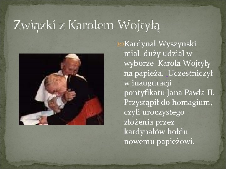 Związki z Karolem Wojtyłą Kardynał Wyszyński miał duży udział w wyborze Karola Wojtyły na
