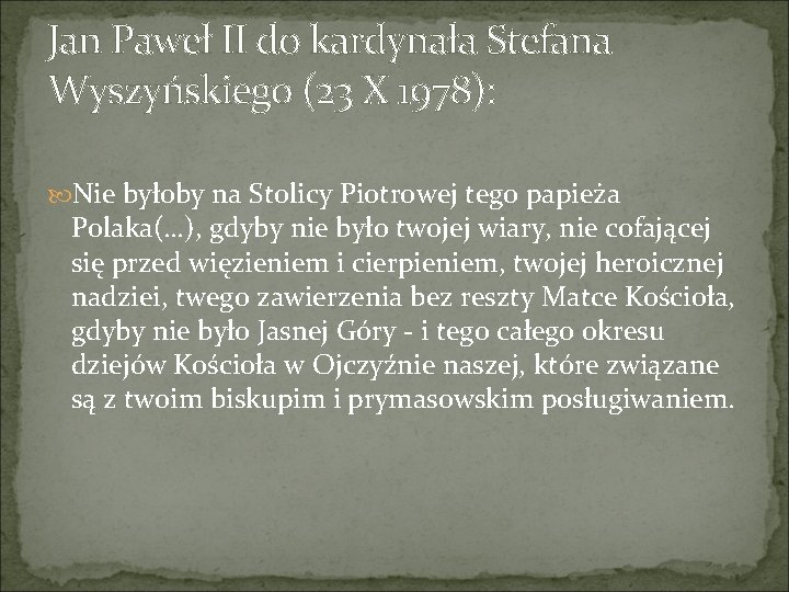 Jan Paweł II do kardynała Stefana Wyszyńskiego (23 X 1978): Nie byłoby na Stolicy