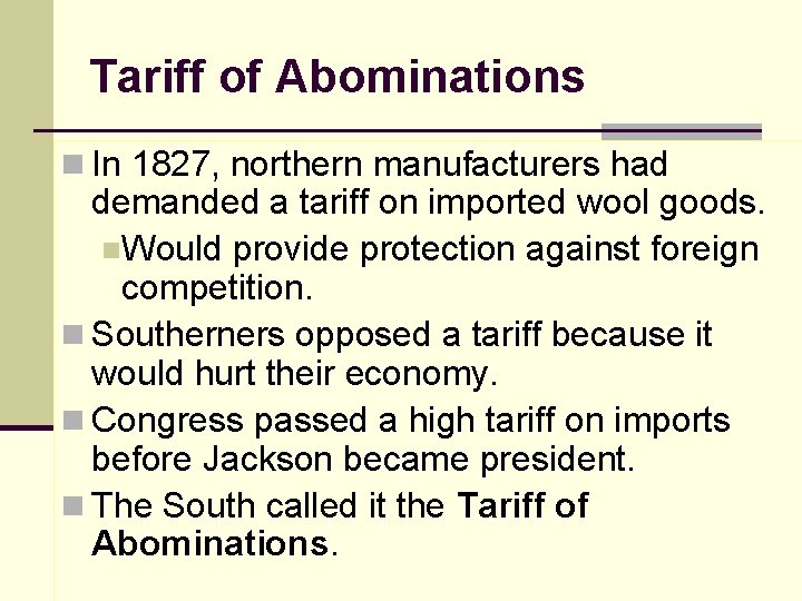 Tariff of Abominations n In 1827, northern manufacturers had demanded a tariff on imported