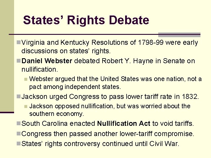 States’ Rights Debate n Virginia and Kentucky Resolutions of 1798 -99 were early discussions