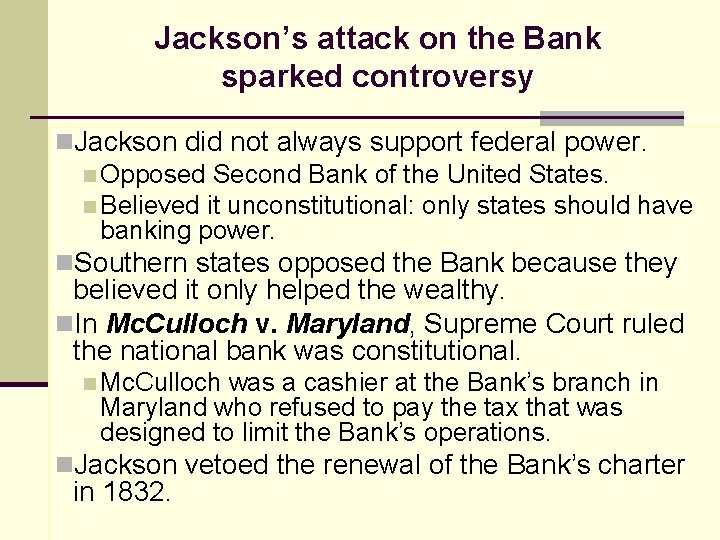 Jackson’s attack on the Bank sparked controversy n. Jackson did not always support federal