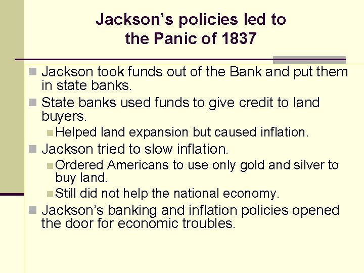 Jackson’s policies led to the Panic of 1837 n Jackson took funds out of