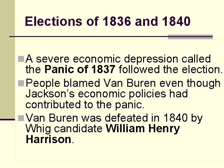 Elections of 1836 and 1840 n A severe economic depression called the Panic of