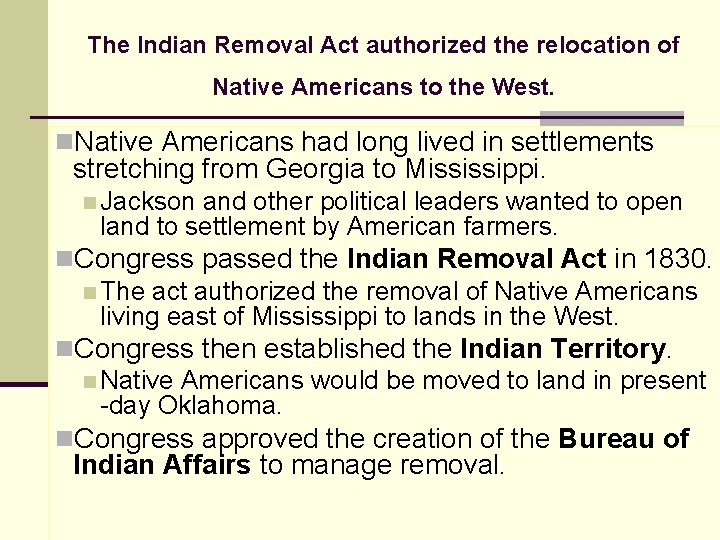 The Indian Removal Act authorized the relocation of Native Americans to the West. n.