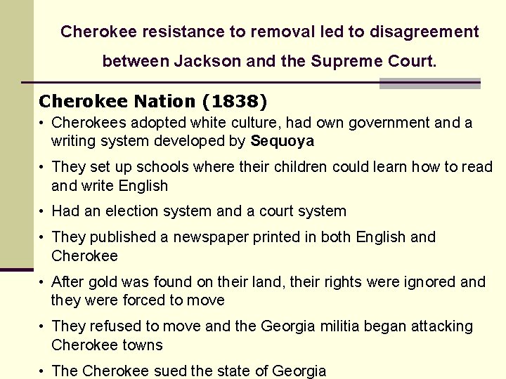 Cherokee resistance to removal led to disagreement between Jackson and the Supreme Court. Cherokee