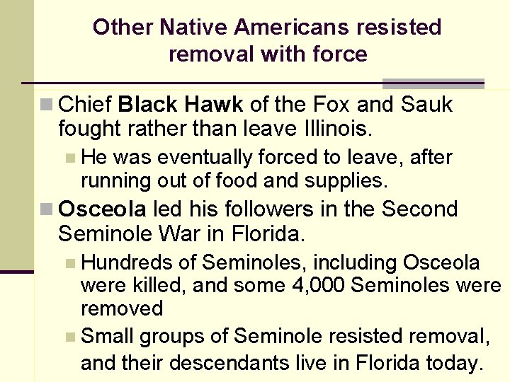 Other Native Americans resisted removal with force n Chief Black Hawk of the Fox