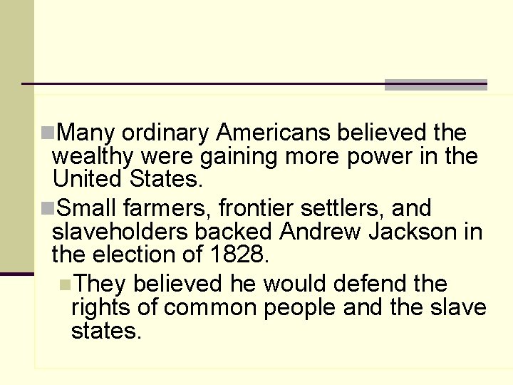 n. Many ordinary Americans believed the wealthy were gaining more power in the United