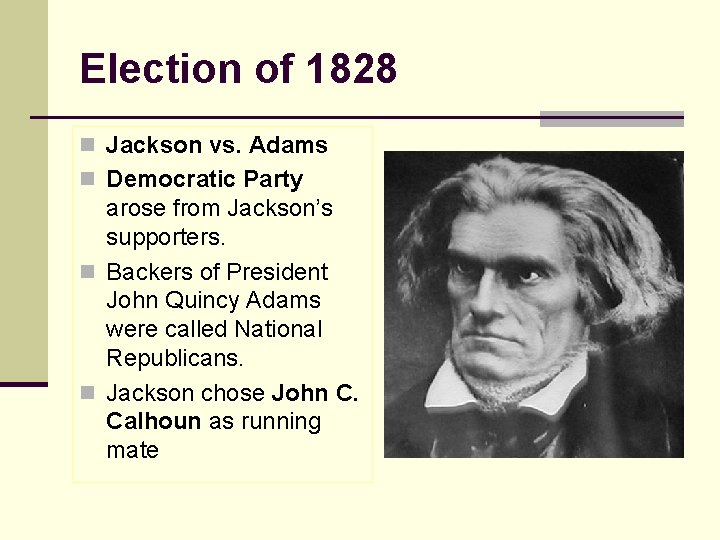 Election of 1828 n Jackson vs. Adams n Democratic Party arose from Jackson’s supporters.