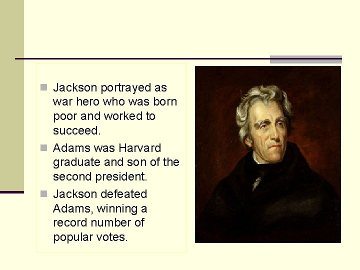 n Jackson portrayed as war hero who was born poor and worked to succeed.