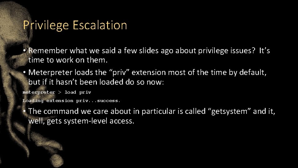 Privilege Escalation • Remember what we said a few slides ago about privilege issues?