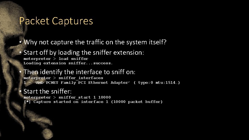 Packet Captures • Why not capture the traffic on the system itself? • Start