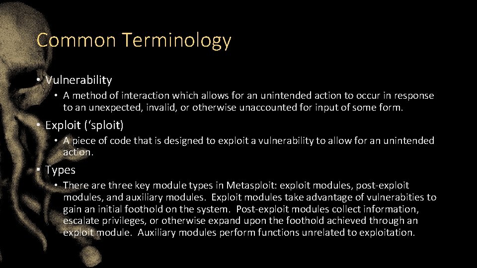 Common Terminology • Vulnerability • A method of interaction which allows for an unintended