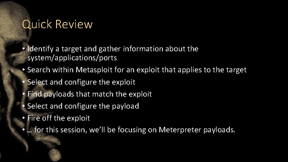 Quick Review • Identify a target and gather information about the system/applications/ports • Search