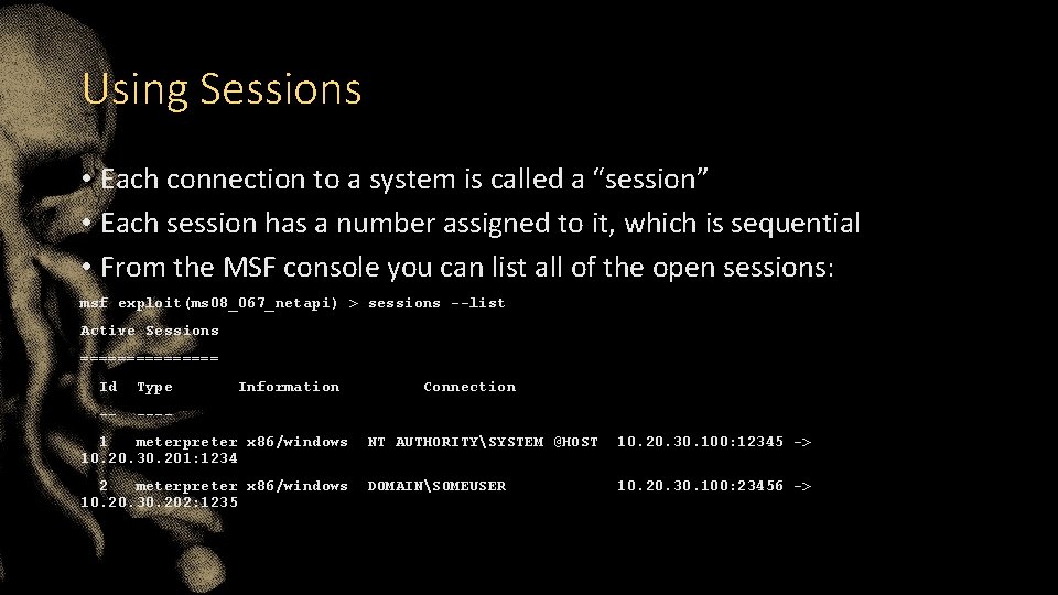 Using Sessions • Each connection to a system is called a “session” • Each