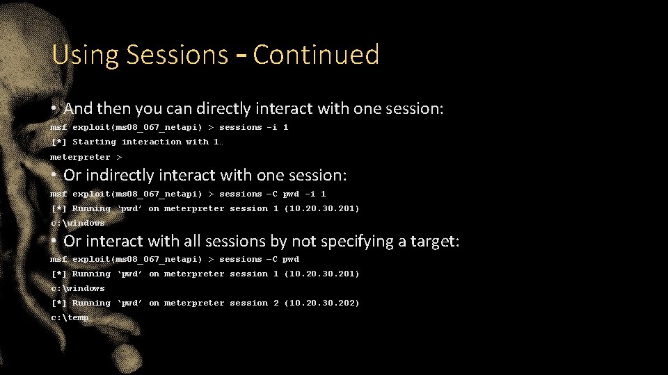 Using Sessions – Continued • And then you can directly interact with one session: