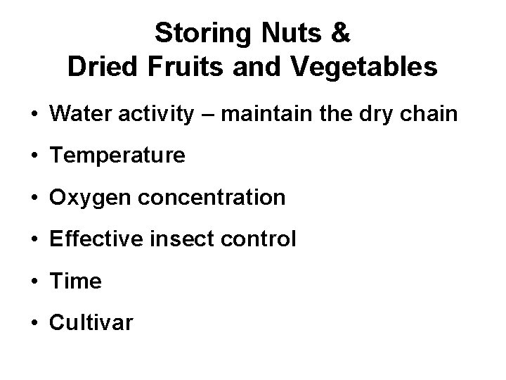Storing Nuts & Dried Fruits and Vegetables • Water activity – maintain the dry