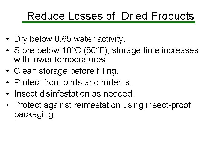 Reduce Losses of Dried Products • Dry below 0. 65 water activity. • Store