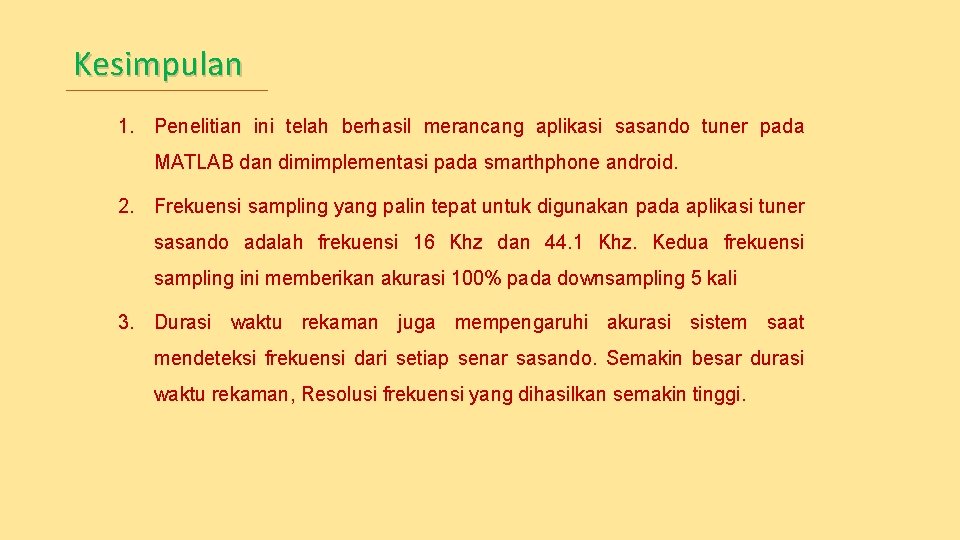 Kesimpulan 1. Penelitian ini telah berhasil merancang aplikasi sasando tuner pada MATLAB dan dimimplementasi