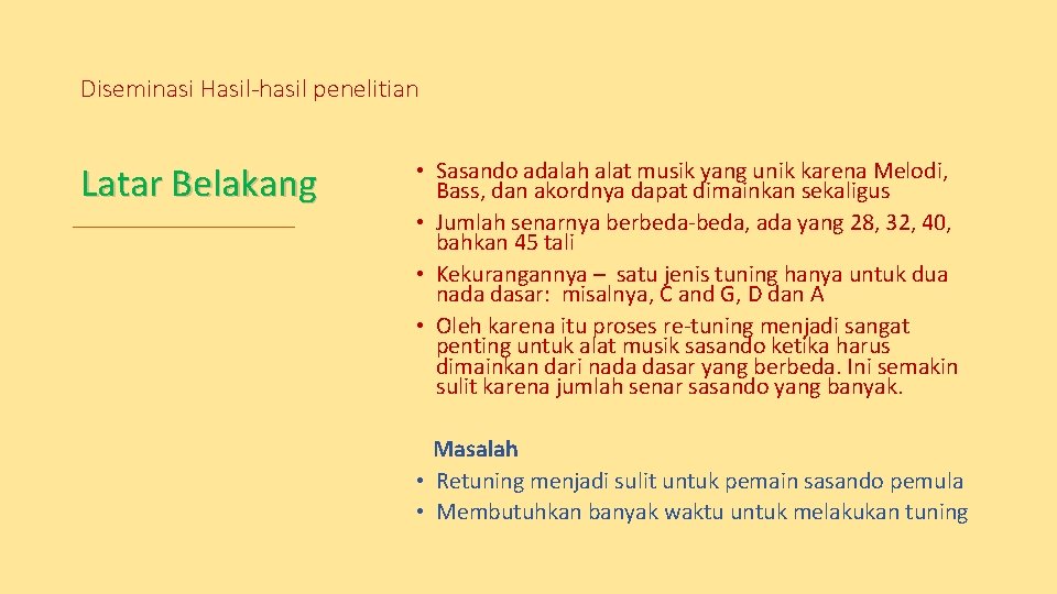 Diseminasi Hasil-hasil penelitian Latar Belakang • Sasando adalah alat musik yang unik karena Melodi,