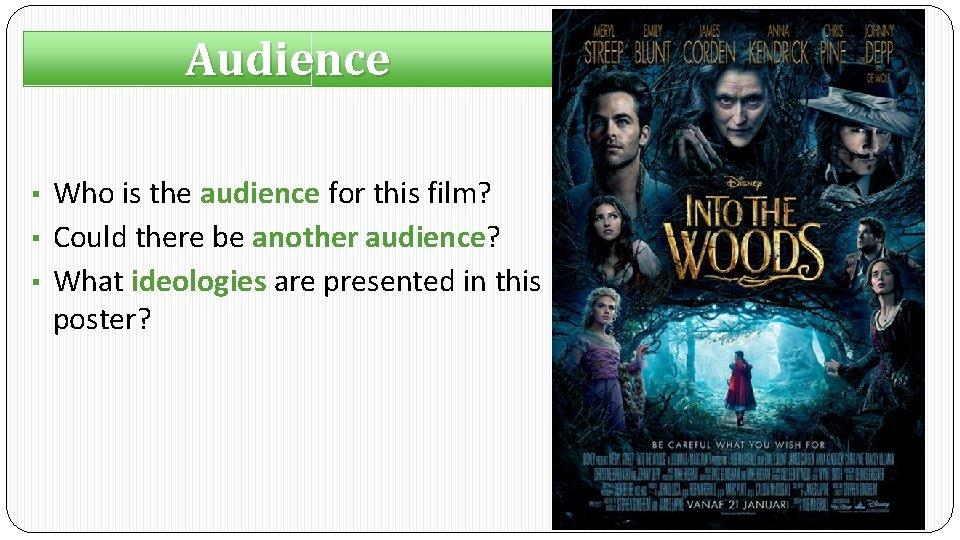 Audience ▪ Who is the audience for this film? ▪ Could there be another