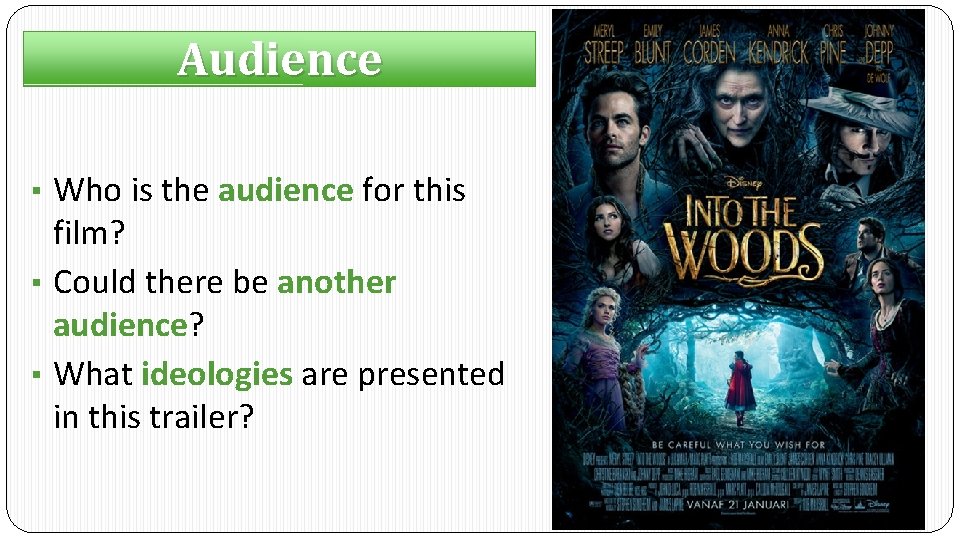 Audience ▪ Who is the audience for this film? ▪ Could there be another