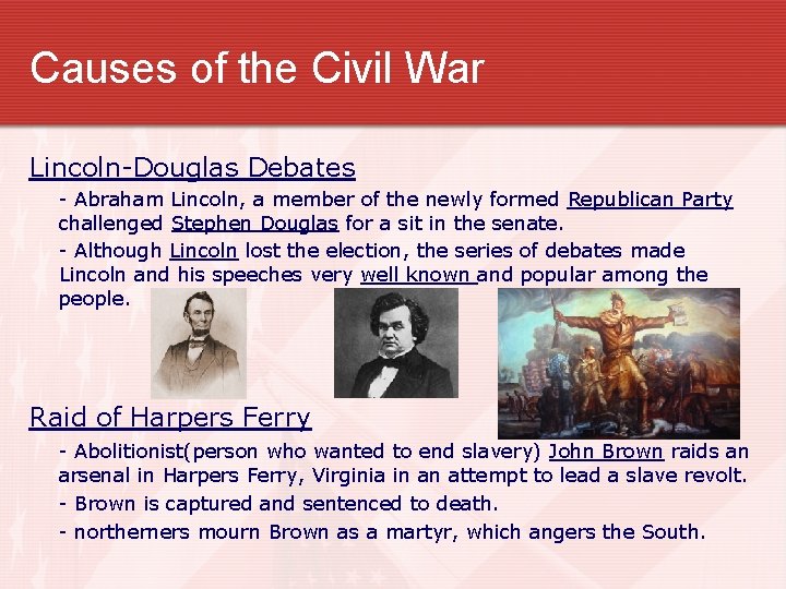 Causes of the Civil War Lincoln-Douglas Debates - Abraham Lincoln, a member of the