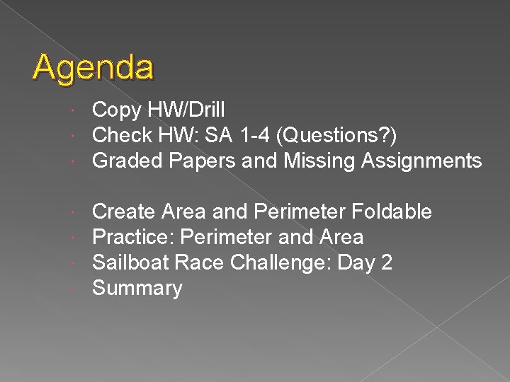 Agenda Copy HW/Drill Check HW: SA 1 -4 (Questions? ) Graded Papers and Missing