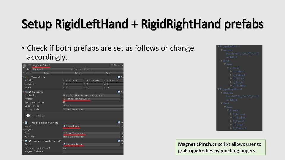 Setup Rigid. Left. Hand + Rigid. Right. Hand prefabs • Check if both prefabs
