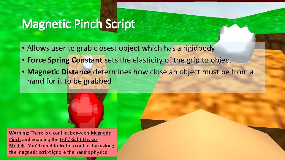 Magnetic Pinch Script • Allows user to grab closest object which has a rigidbody