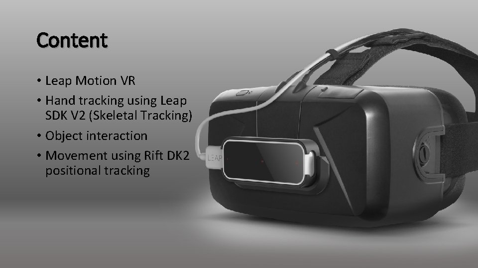 Content • Leap Motion VR • Hand tracking using Leap SDK V 2 (Skeletal