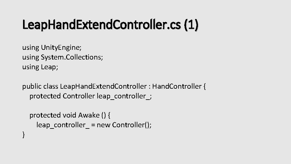 Leap. Hand. Extend. Controller. cs (1) using Unity. Engine; using System. Collections; using Leap;