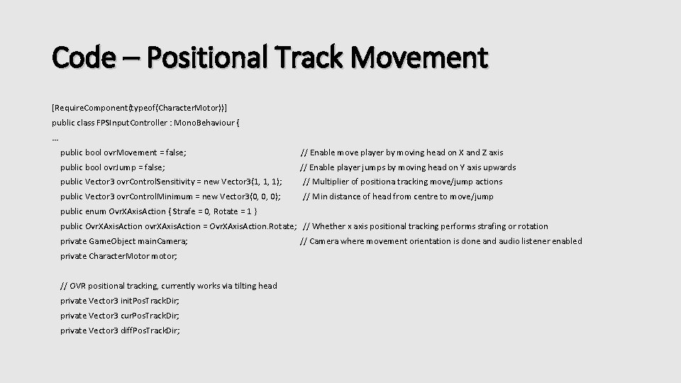 Code – Positional Track Movement [Require. Component(typeof(Character. Motor))] public class FPSInput. Controller : Mono.