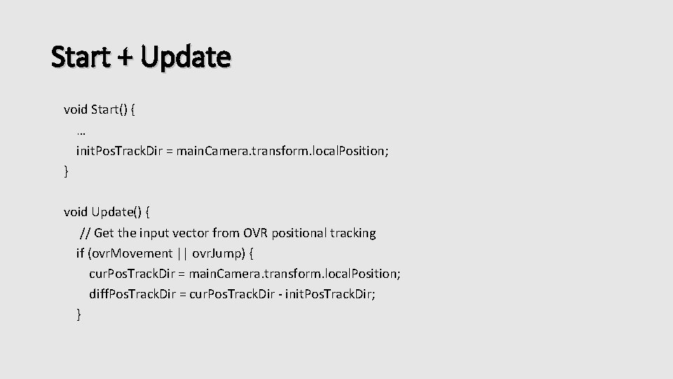 Start + Update void Start() { … init. Pos. Track. Dir = main. Camera.