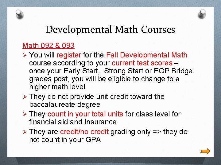 Developmental Math Courses Math 092 & 093 Ø You will register for the Fall