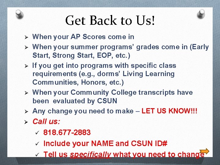 Get Back to Us! Ø Ø Ø When your AP Scores come in When