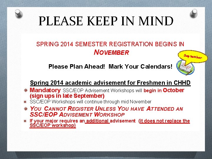 PLEASE KEEP IN MIND SPRING 2014 SEMESTER REGISTRATION BEGINS IN NOVEMBER Septe mber Please