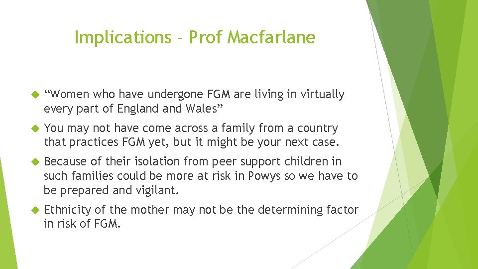 Implications – Prof Macfarlane “Women who have undergone FGM are living in virtually every