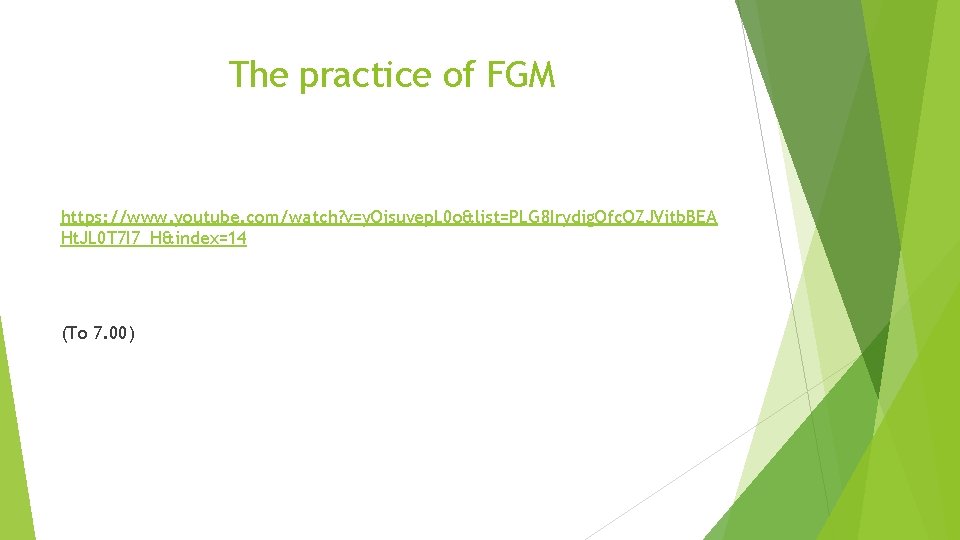 The practice of FGM https: //www. youtube. com/watch? v=y. Oisuvep. L 0 o&list=PLG 8
