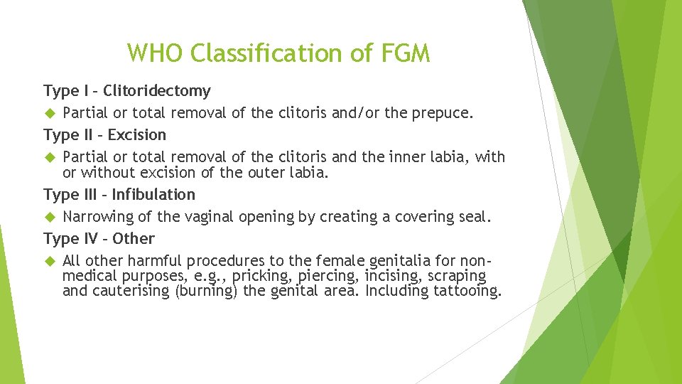 WHO Classification of FGM Type I – Clitoridectomy Partial or total removal of the