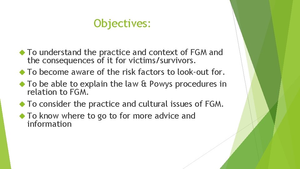 Objectives: To understand the practice and context of FGM and the consequences of it