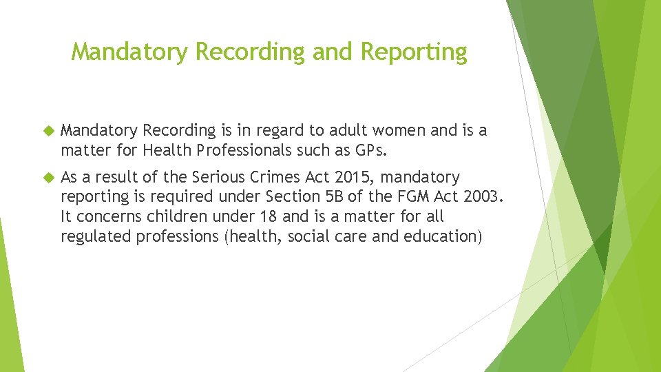 Mandatory Recording and Reporting Mandatory Recording is in regard to adult women and is
