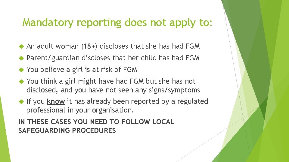 Mandatory reporting does not apply to: An adult woman (18+) discloses that she has