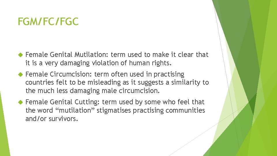 FGM/FC/FGC Female Genital Mutilation: term used to make it clear that it is a