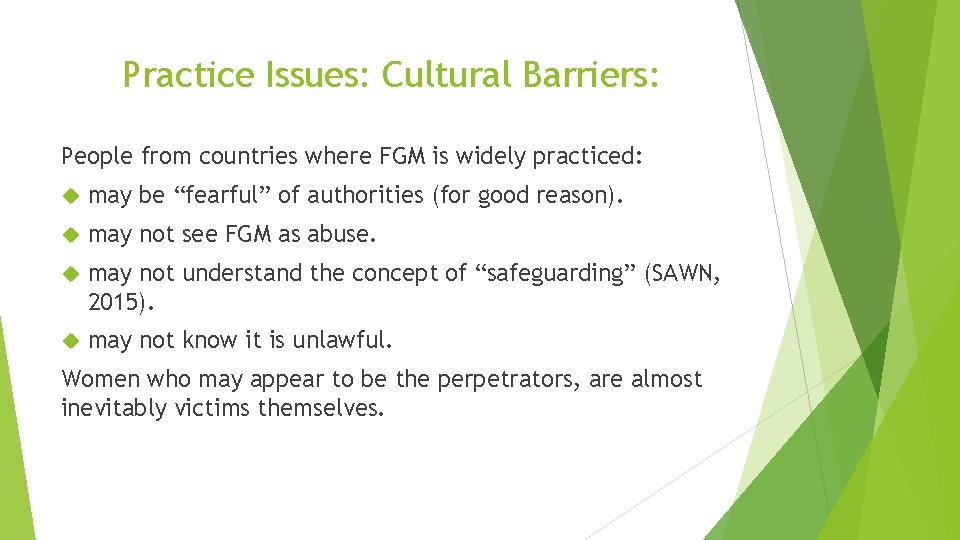 Practice Issues: Cultural Barriers: People from countries where FGM is widely practiced: may be