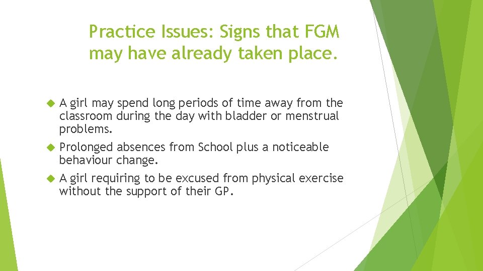 Practice Issues: Signs that FGM may have already taken place. A girl may spend