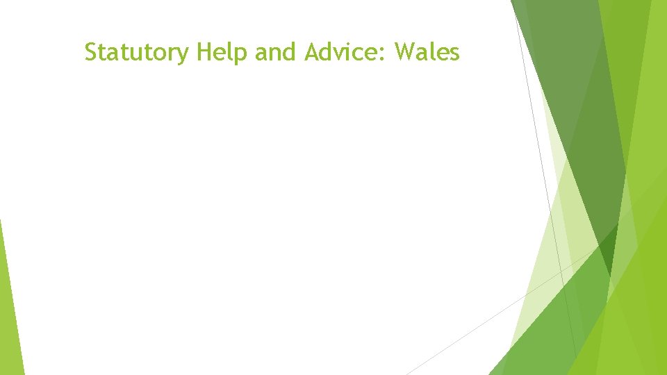 Statutory Help and Advice: Wales 