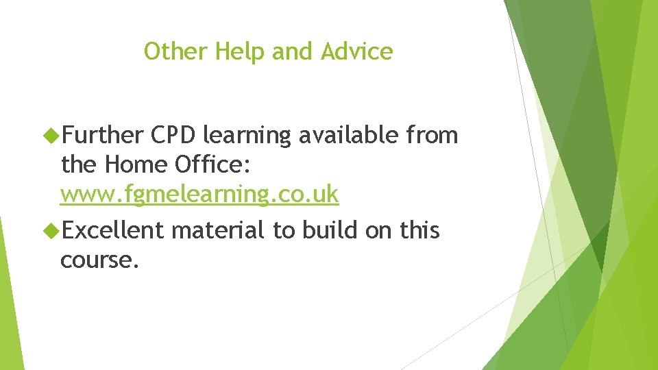 Other Help and Advice Further CPD learning available from the Home Office: www. fgmelearning.