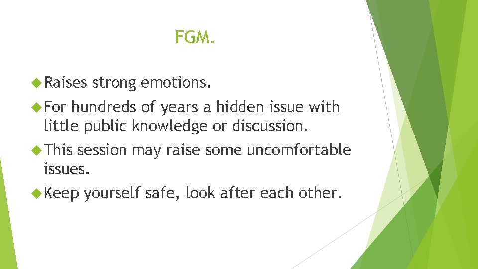 FGM. Raises strong emotions. For hundreds of years a hidden issue with little public